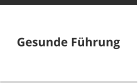 Gesunde Führung