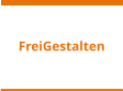 FreiGestalten