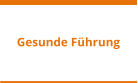 Gesunde Führung