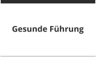 Gesunde Führung