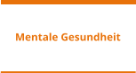 Mentale Gesundheit